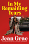 In My Remaining Years by Jean Grae, 9781250857538