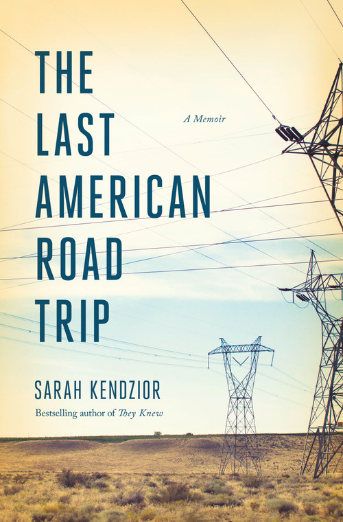The Last American Road Trip (A Memoir) by Sarah Kendzior, 9781250879882