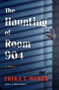 The Haunting of Room 904 (A Novel) by Erika T. Wurth, 9781250908599