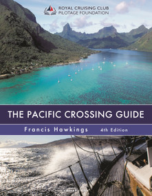 The Pacific Crossing Guide 4th edition (Royal Cruising Club Pilotage Foundation) by Francis Hawkings, 9781399407014
