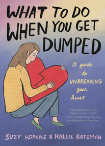 What to Do When You Get Dumped by Suzy Hopkins, Hallie Bateman, 9781639731893