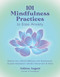 101 Mindfulness Practices to Ease Anxiety (Restore Your Mental Wellness with Breathwork, Guided Meditation, Mindful Movement & More) by Ashton August, 9798890031785