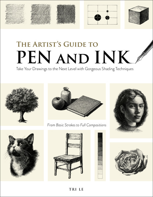 The Artist's Guide to Pen and Ink (Take Your Drawings to the Next Level with Gorgeous Shading Techniques) by Tri Le, 9798890031808