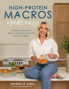 High-Protein Macros Made Easy (75 Standout Recipes to Help You Build Muscle, Burn Fat and Stay Satiated) by Danielle Lima, 9798890031761