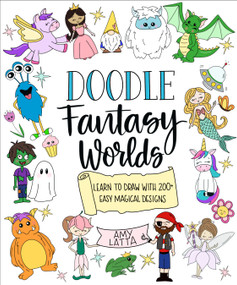 Doodle Fantasy Worlds (Learn to Draw with 200+ Easy Magical Designs) by Amy Latta, 9798890031907