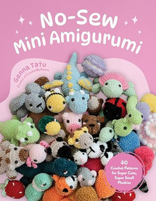 No-Sew Mini Amigurumi (40 Crochet Patterns for Super Cute, Super Small Plushies) by Genna Tatu, 9798890031945