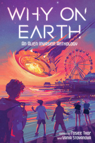 Why on Earth (An Alien Invasion Anthology) by Vania Stoyanova, Rosiee Thor, 9798890031617