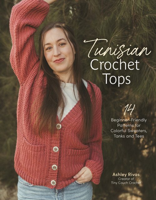 Tunisian Crochet Tops (14 Beginner-Friendly Patterns for Colorful Sweaters, Tanks, and Tees) by Ashley Rivas, 9798890031822