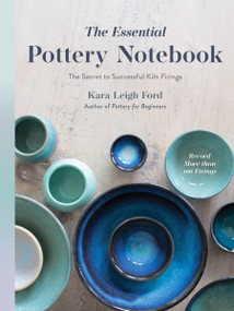 The Essential Pottery Notebook (The Secret to Successful Kiln Firings) by Kara Leigh Ford, 9798890032003