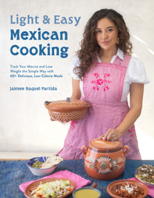 Light & Easy Mexican Cooking (Track Your Macros and Lose Weight the Simple Way with 60+ Delicious, Low-Calorie Meals) by Jaimee Raquel Partida, 9798890032126