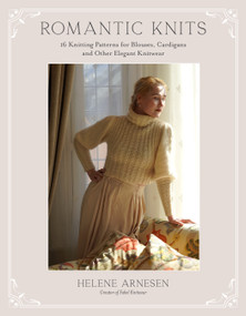Romantic Knits (16 Knitting Patterns for Blouses, Cardigans and Other Elegant Knitwear) by Helene Arnesen, 9798890032171
