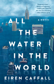 All the Water in the World (A Novel) - 9781250353528 by Eiren Caffall, 9781250353528