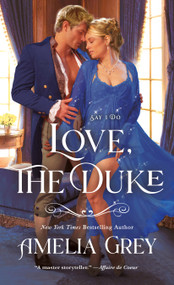 Love, The Duke (Say I Do) by Amelia Grey, 9781250850454