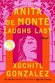 Anita de Monte Laughs Last (Reese's Book Club Pick (A Novel)) - 9781250786241 by Xochitl Gonzalez, 9781250786241