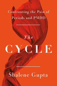 The Cycle (Confronting the Pain of Periods and PMDD) - 9781250882912 by Shalene Gupta, 9781250882912