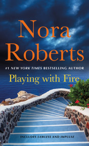 Playing With Fire: 2-in-1: Lawless and Impulse by Nora Roberts, 9781250371010