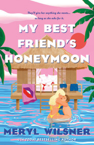 My Best Friend's Honeymoon by Meryl Wilsner, 9781250873323
