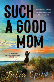 Such a Good Mom (A Novel) by Julia Spiro, 9781250324177