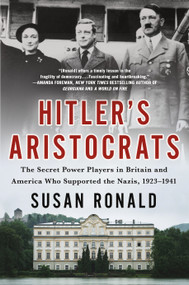 Hitler's Aristocrats (The Secret Power Players in Britain and America Who Supported the Nazis, 1923-1941) - 9781250803993 by Susan Ronald, 9781250803993