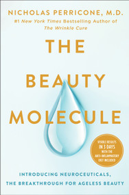 The Beauty Molecule (Introducing Neuroceuticals, the Breakthrough for Ageless Beauty) by Dr. Nicholas Perricone, 9781250286796