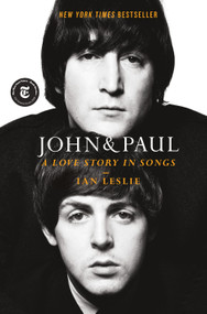 John & Paul (A Love Story in Songs) by Ian Leslie, 9781250869548