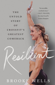 Resilient (The Untold Story of CrossFit's Greatest Comeback) - 9781250908131 by Brooke Wells, 9781250908131