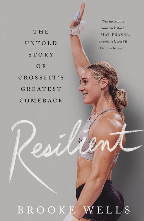 Resilient (The Untold Story of CrossFit's Greatest Comeback) - 9781250908131 by Brooke Wells, 9781250908131