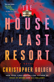 The House of Last Resort (A Novel) - 9781250879417 by Christopher Golden, 9781250879417
