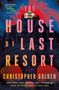 The House of Last Resort (A Novel) - 9781250879417 by Christopher Golden, 9781250879417