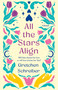 All the Stars Align by Gretchen Schreiber, 9781250892188