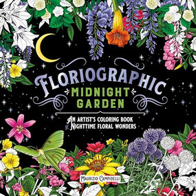 Floriographic: Midnight Garden (An Artist's Coloring Book of Nighttime Floral Wonders) by Maurizio Campidelli, 9781250346919