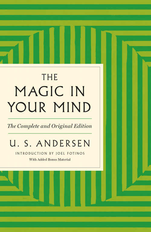 The Magic in Your Mind (The Complete and Original Edition with Added Bonus Material) by U. S. Andersen, 9781250349620