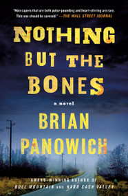 Nothing But the Bones (A Novel) - 9781250835260 by Brian Panowich, 9781250835260