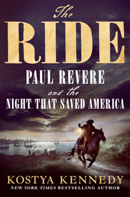 The Ride (Paul Revere and the Night That Saved America) by Kostya Kennedy, 9781250341372