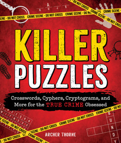 Killer Puzzles (Crosswords, Cyphers, Cryptograms, and More for the True Crime Obsessed) by Archer Thorne, 9781250373007