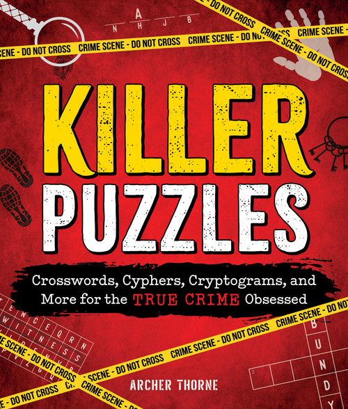 Killer Puzzles (Crosswords, Cyphers, Cryptograms, and More for the True Crime Obsessed) by Archer Thorne, 9781250373007