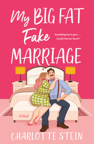 My Big Fat Fake Marriage (A Novel) by Charlotte Stein, 9781250867971