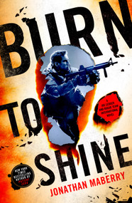 Burn to Shine (A Joe Ledger and Rogue Team International Novel) by Jonathan Maberry, 9781250892669
