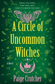 A Circle of Uncommon Witches (A Novel) by Paige Crutcher, 9781250905543