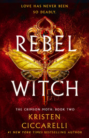 Rebel Witch (The Crimson Moth: Book 2) by Kristen Ciccarelli, 9781250866929