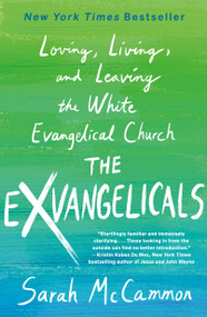 The Exvangelicals (Loving, Living, and Leaving the White Evangelical Church) - 9781250870322 by Sarah McCammon, 9781250870322