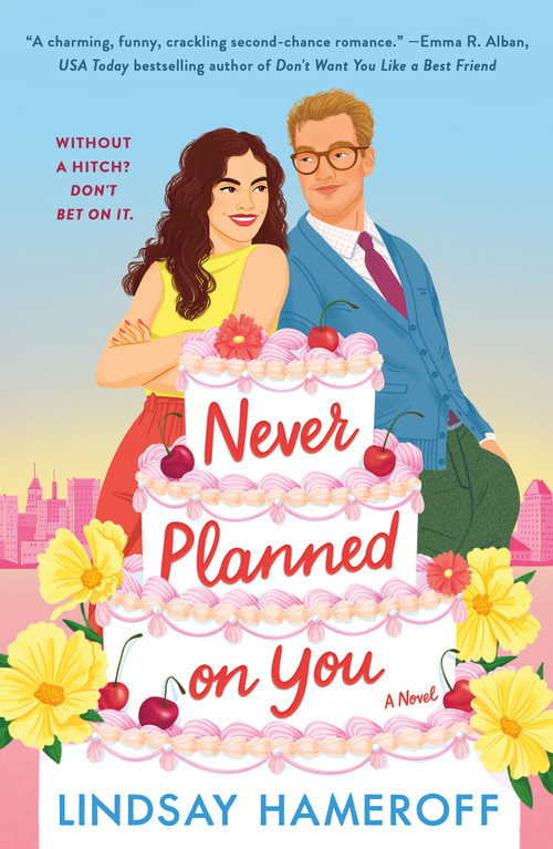 Never Planned on You (A Novel) by Lindsay Hameroff, 9781250902948