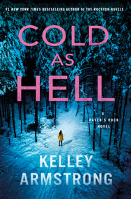 Cold as Hell (A Haven's Rock Novel) by Kelley Armstrong, 9781250351791