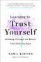 Learning to Trust Yourself (Breaking Through the Blocks That Hold You Back) by Tama Kieves, 9781250355515