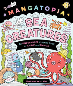 Mangatopia: Sea Creatures (An Underwater Coloring Book of Anime and Manga) by Liv Wan, 9781250373076