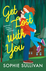 Get Lost with You (A Novel) by Sophie Sullivan, 9781250875853