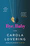 Bye, Baby (A Novel) - 9781250908117 by Carola Lovering, 9781250908117