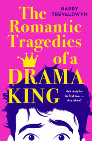 The Romantic Tragedies of a Drama King by Harry Trevaldwyn, 9781250366788