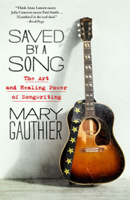 Saved by a Song (The Art and Healing Power of Songwriting) - 9781250312266 by Mary Gauthier, 9781250312266