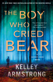 The Boy Who Cried Bear (A Haven's Rock Novel) - 9781250865465 by Kelley Armstrong, 9781250865465